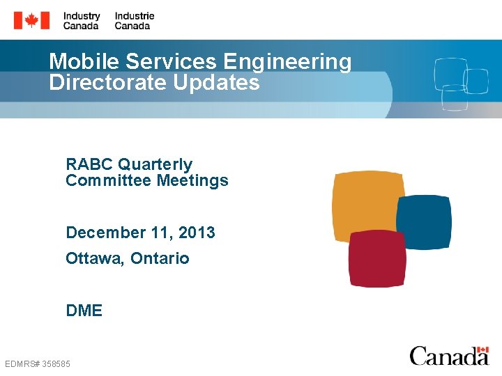 Mobile Services Engineering Directorate Updates RABC Quarterly Committee Meetings December 11, 2013 Ottawa, Ontario