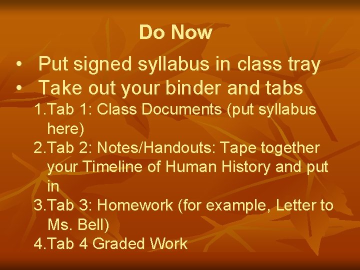 Do Now • Put signed syllabus in class tray • Take out your binder