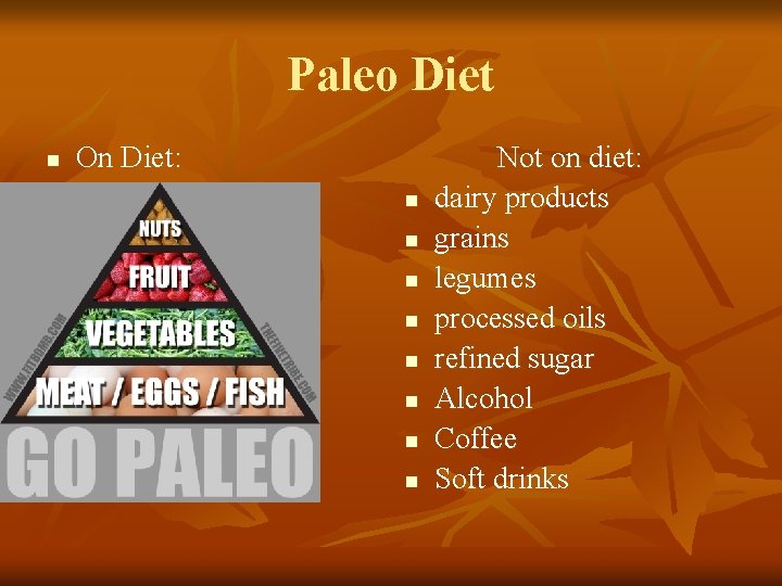 Paleo Diet n On Diet: n n n n Not on diet: dairy products