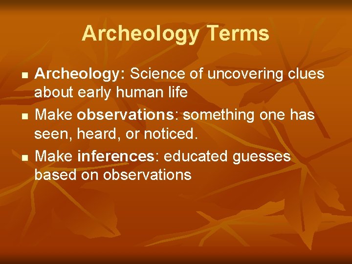 Archeology Terms n n n Archeology: Science of uncovering clues about early human life