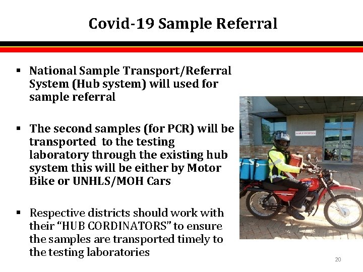 Covid-19 Sample Referral § National Sample Transport/Referral System (Hub system) will used for sample Covid-19 Sample Referral § National Sample Transport/Referral System (Hub system) will used for sample