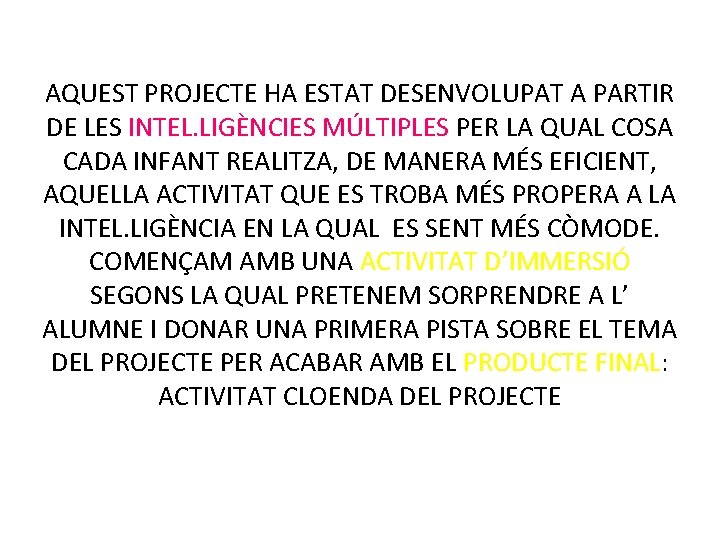 AQUEST PROJECTE HA ESTAT DESENVOLUPAT A PARTIR DE LES INTEL. LIGÈNCIES MÚLTIPLES PER LA