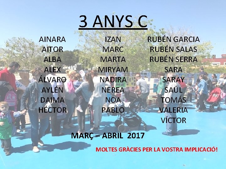 3 ANYS C AINARA AITOR ALBA ALEX ÁLVARO AYLÉN DAIMA HÉCTOR IZAN MARC MARTA
