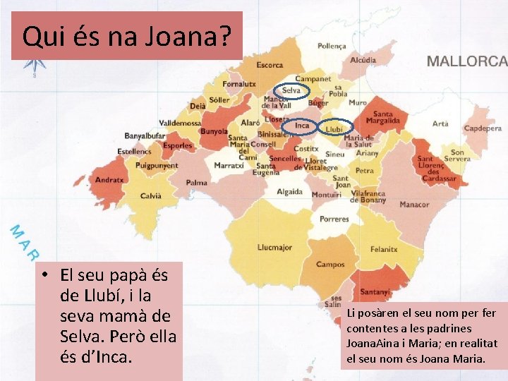 Qui és na Joana? • El seu papà és de Llubí, i la seva