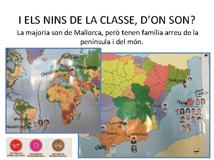 I ELS NINS DE LA CLASSE, D’ON SON? La majoria son de Mallorca, però