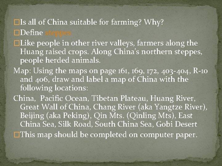 �Is all of China suitable for farming? Why? �Define steppes �Like people in other