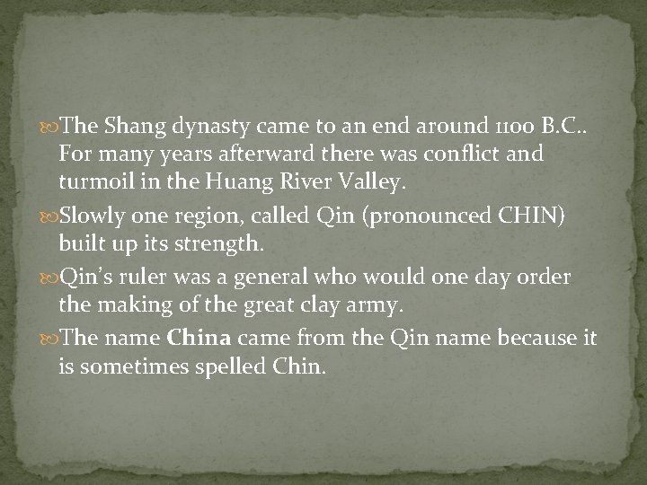  The Shang dynasty came to an end around 1100 B. C. . For
