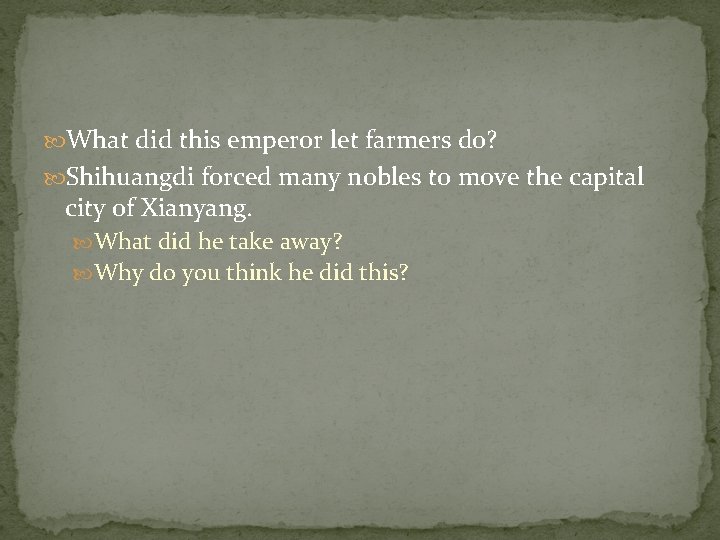  What did this emperor let farmers do? Shihuangdi forced many nobles to move