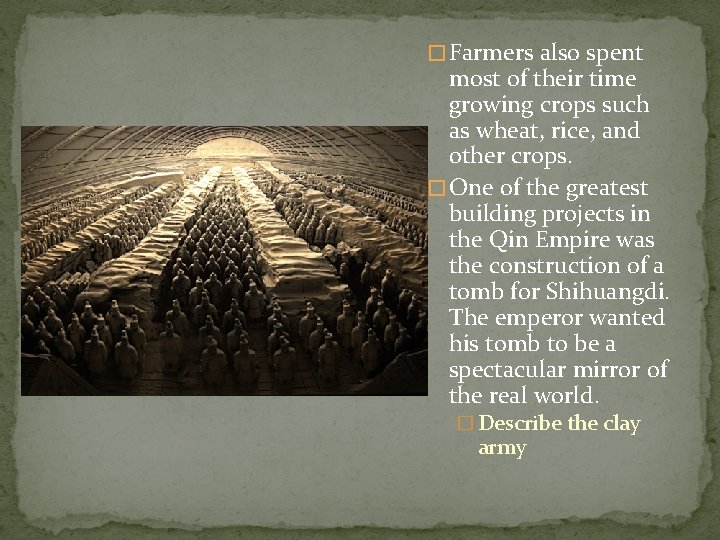 � Farmers also spent most of their time growing crops such as wheat, rice,