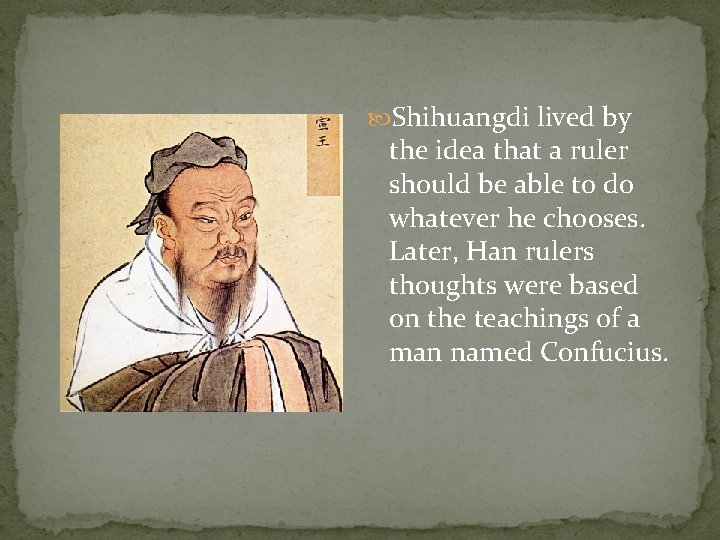  Shihuangdi lived by the idea that a ruler should be able to do