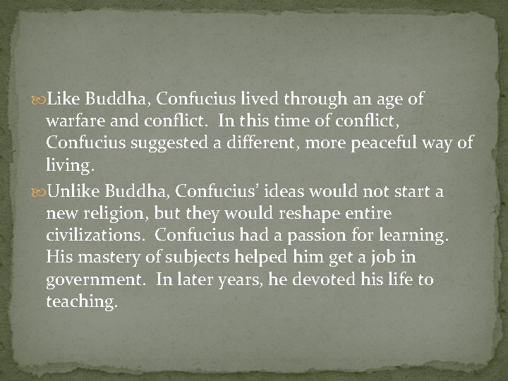  Like Buddha, Confucius lived through an age of warfare and conflict. In this