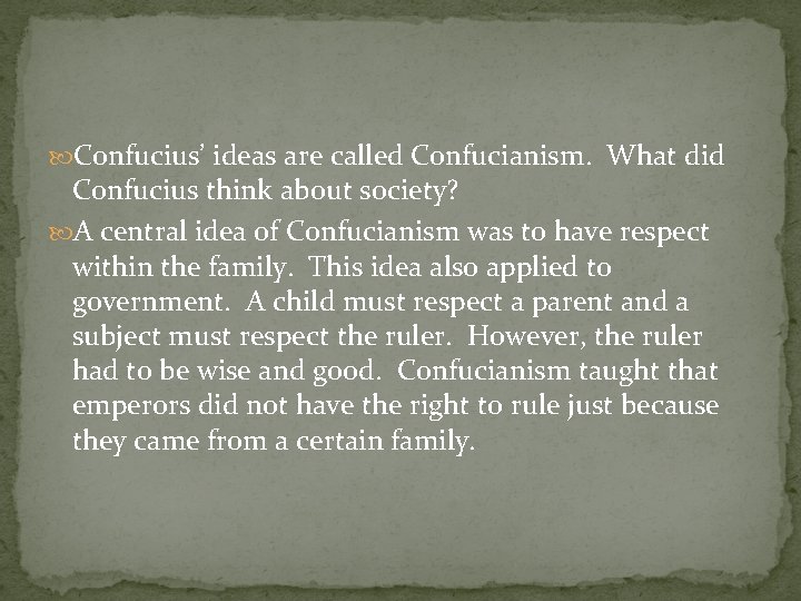  Confucius’ ideas are called Confucianism. What did Confucius think about society? A central