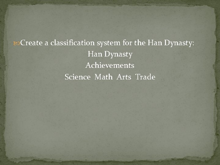  Create a classification system for the Han Dynasty: Han Dynasty Achievements Science Math