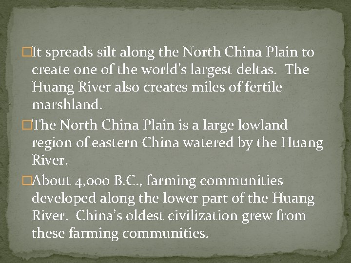 �It spreads silt along the North China Plain to create one of the world’s