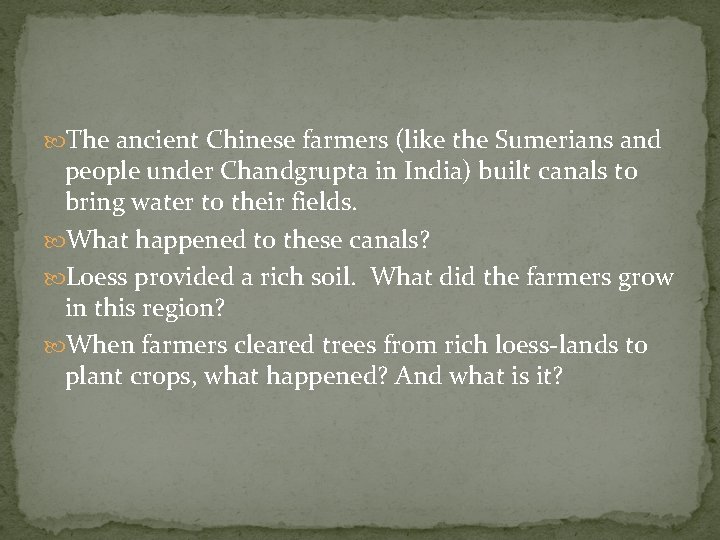  The ancient Chinese farmers (like the Sumerians and people under Chandgrupta in India)