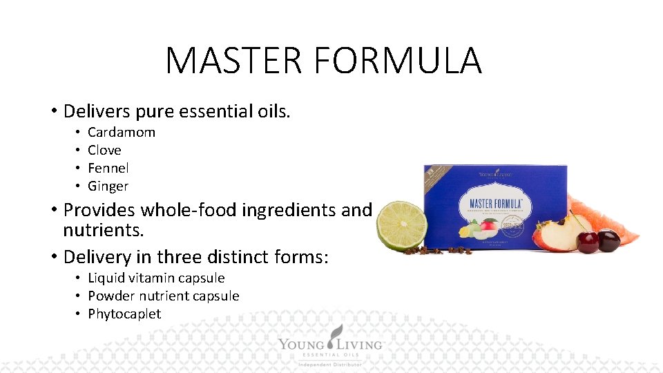 MASTER FORMULA • Delivers pure essential oils. • • Cardamom Clove Fennel Ginger •