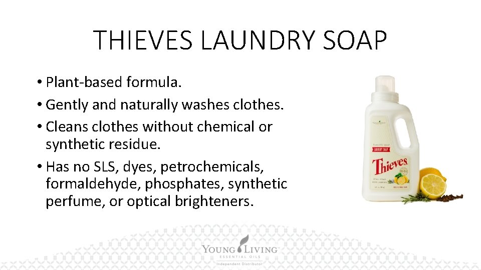 THIEVES LAUNDRY SOAP • Plant-based formula. • Gently and naturally washes clothes. • Cleans