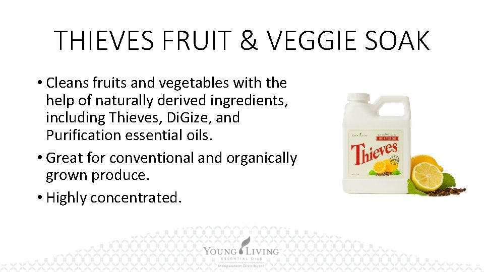 THIEVES FRUIT & VEGGIE SOAK • Cleans fruits and vegetables with the help of