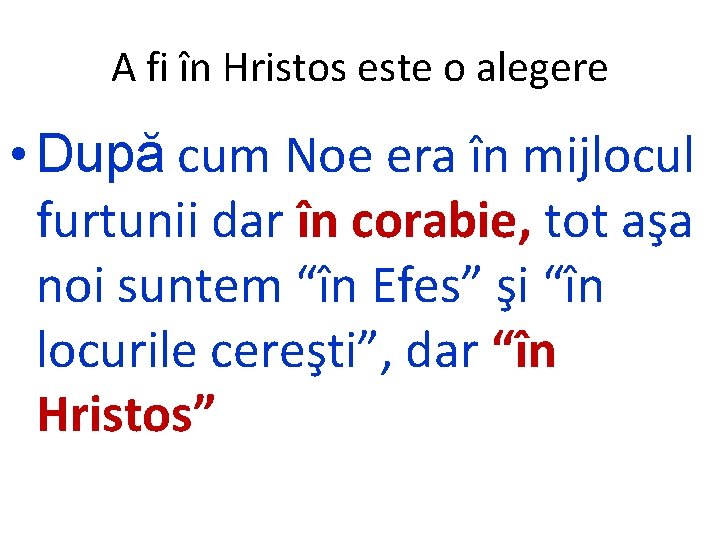 A fi în Hristos este o alegere • După cum Noe era în mijlocul