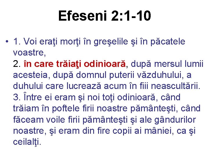 Efeseni 2: 1 -10 • 1. Voi eraţi morţi în greşelile şi în păcatele