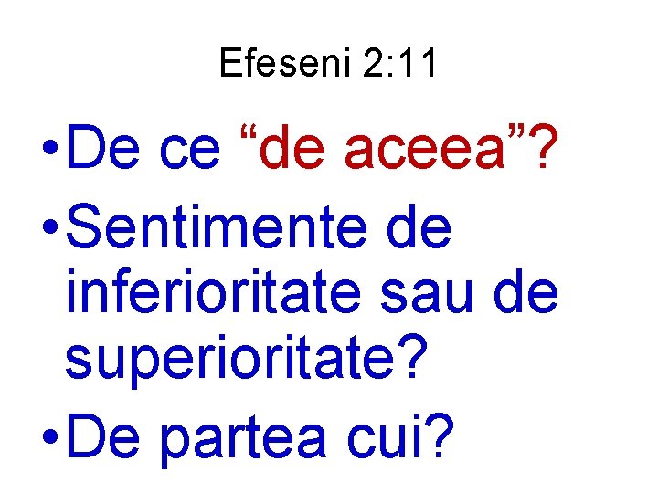 Efeseni 2: 11 • De ce “de aceea”? • Sentimente de inferioritate sau de