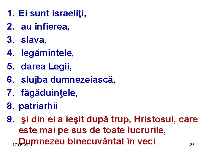 1. 2. 3. 4. 5. 6. 7. 8. 9. Ei sunt israeliţi, au înfierea,