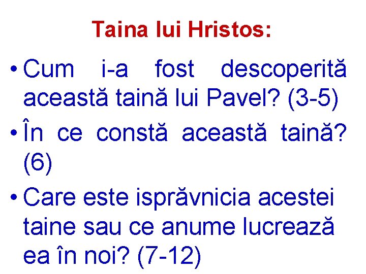 Taina lui Hristos: • Cum i-a fost descoperită această taină lui Pavel? (3 -5)