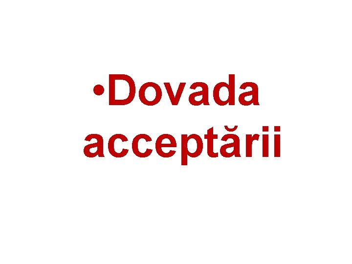  • Dovada acceptării 