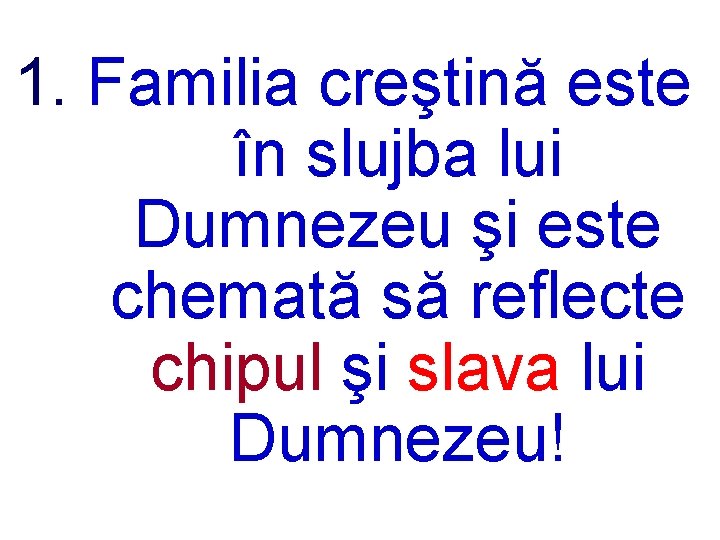 1. Familia creştină este în slujba lui Dumnezeu şi este chemată să reflecte chipul