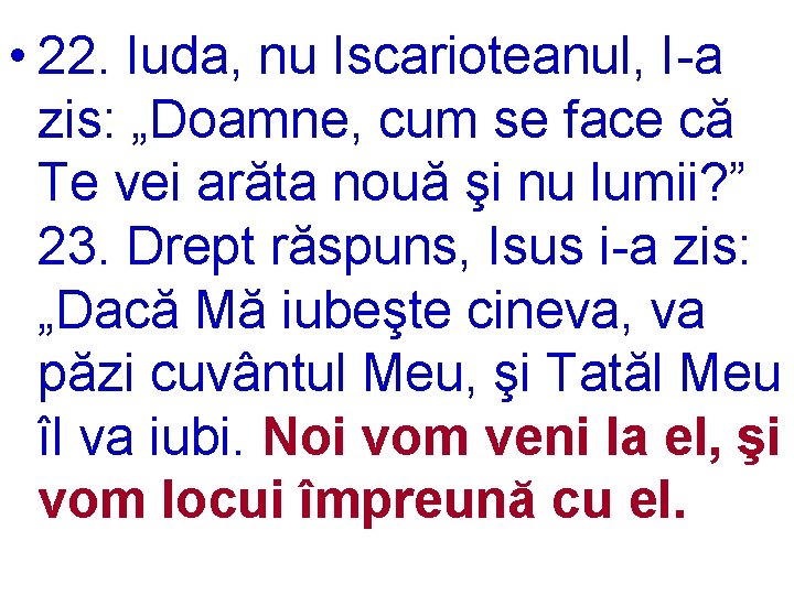  • 22. Iuda, nu Iscarioteanul, I-a zis: „Doamne, cum se face că Te