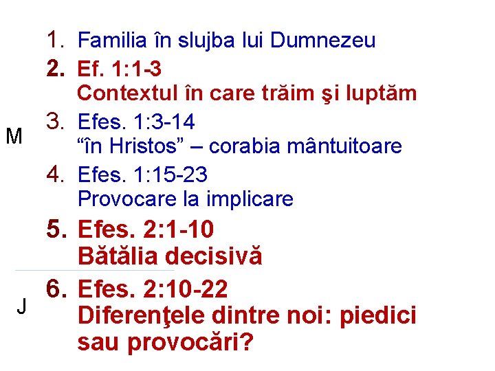 1. Familia în slujba lui Dumnezeu 2. Ef. 1: 1 -3 M Contextul în