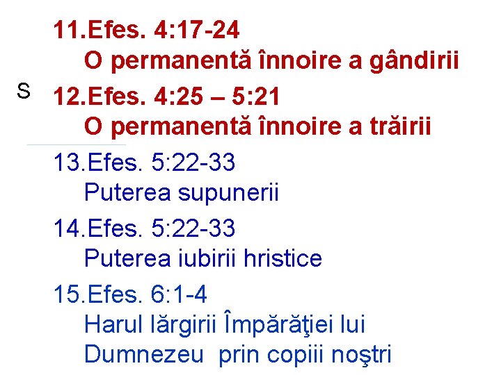 11. Efes. 4: 17 -24 O permanentă înnoire a gândirii S 12. Efes. 4: