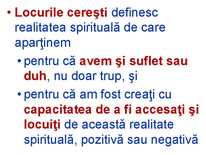  • Locurile cereşti definesc realitatea spirituală de care aparţinem • pentru că avem