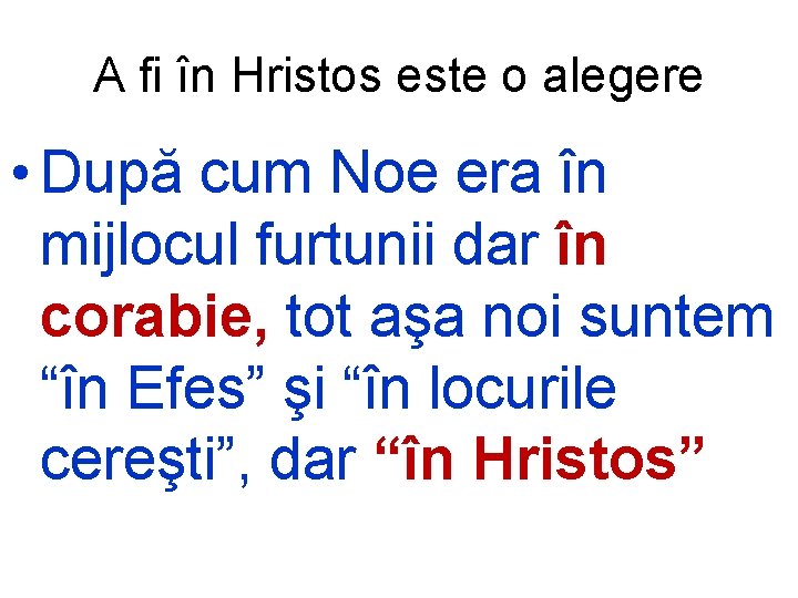 A fi în Hristos este o alegere • După cum Noe era în mijlocul