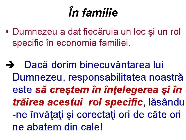 În familie • Dumnezeu a dat fiecăruia un loc şi un rol specific în