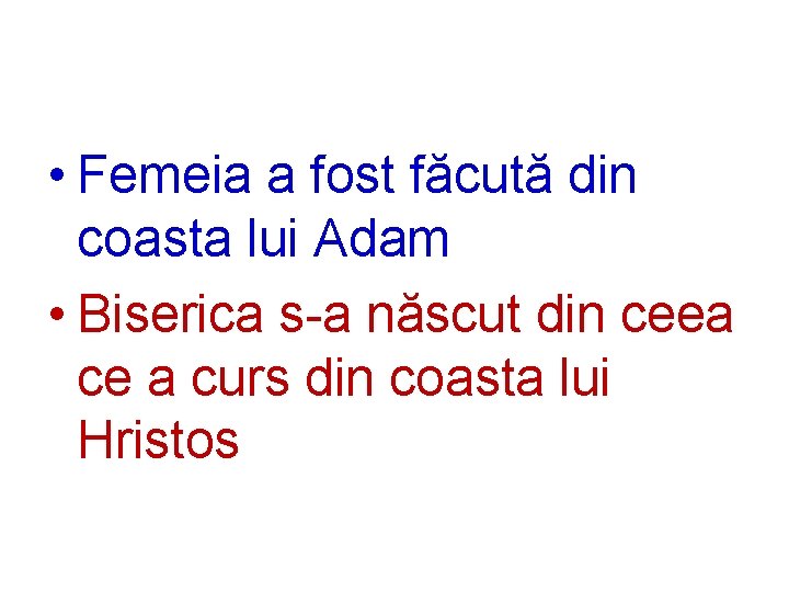  • Femeia a fost făcută din coasta lui Adam • Biserica s-a născut