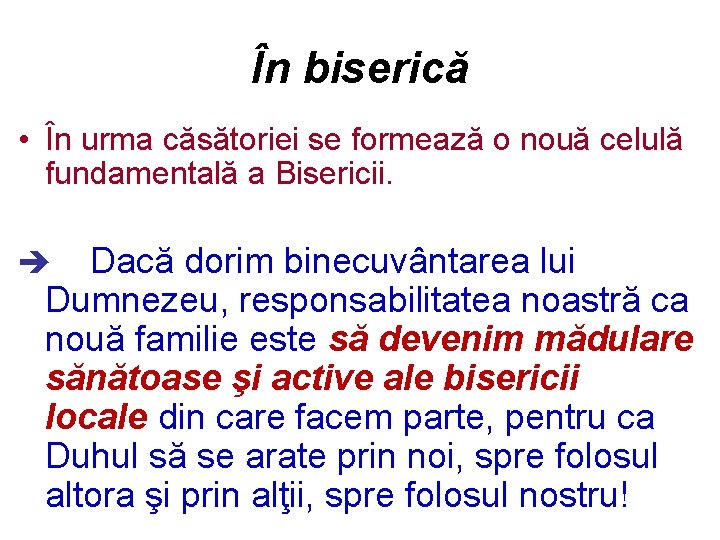 În biserică • În urma căsătoriei se formează o nouă celulă fundamentală a Bisericii.