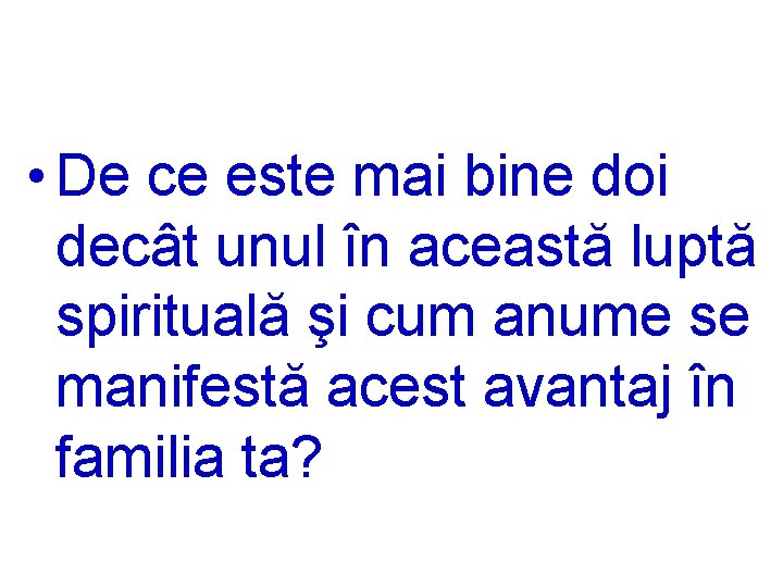  • De ce este mai bine doi decât unul în această luptă spirituală