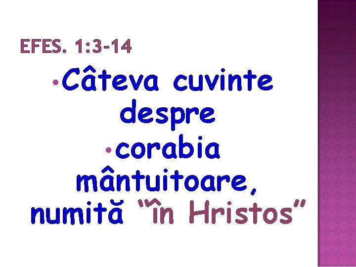 EFES. 1: 3 -14 • Câteva cuvinte despre • corabia mântuitoare, numită “în Hristos”