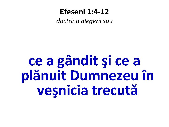 Efeseni 1: 4 -12 doctrina alegerii sau ce a gândit şi ce a plănuit
