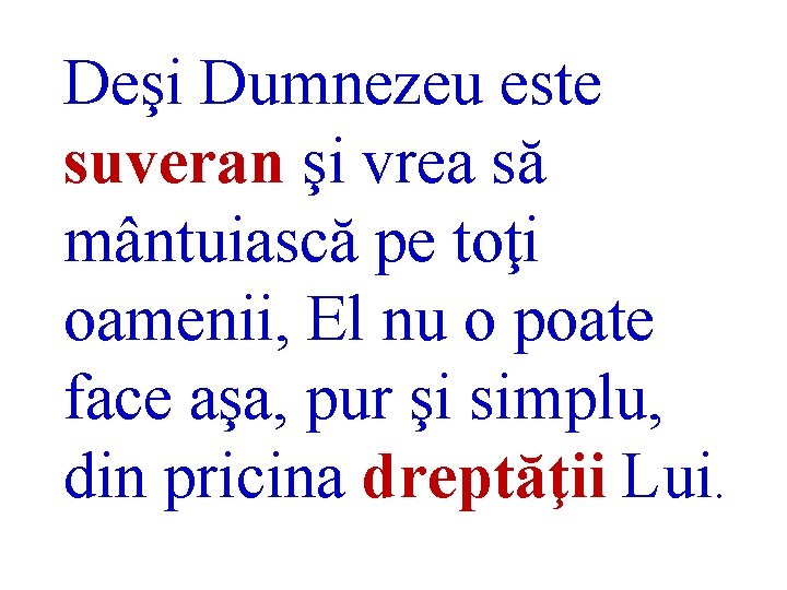 Deşi Dumnezeu este suveran şi vrea să mântuiască pe toţi oamenii, El nu o
