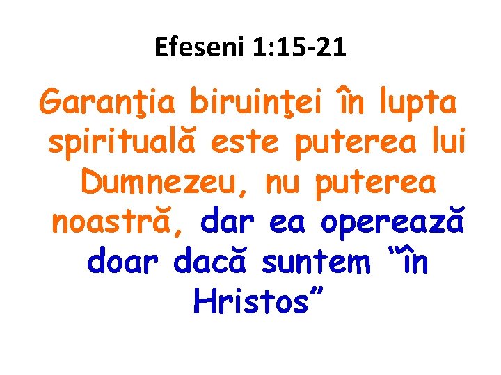 Efeseni 1: 15 -21 Garanţia biruinţei în lupta spirituală este puterea lui Dumnezeu, nu