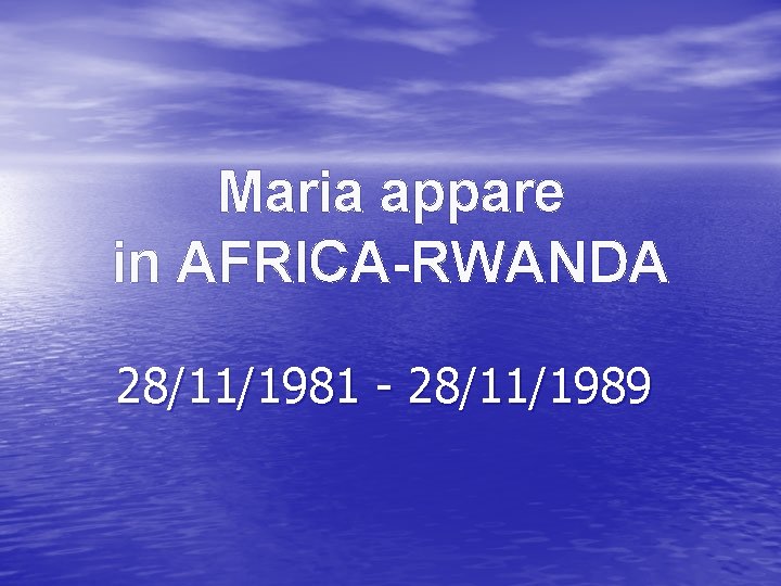 Maria appare in AFRICA-RWANDA 28/11/1981 - 28/11/1989 