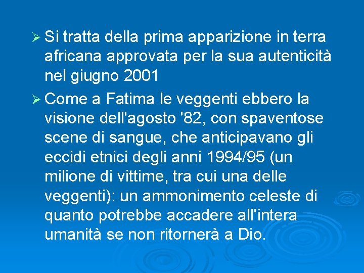 Ø Si tratta della prima apparizione in terra africana approvata per la sua autenticità