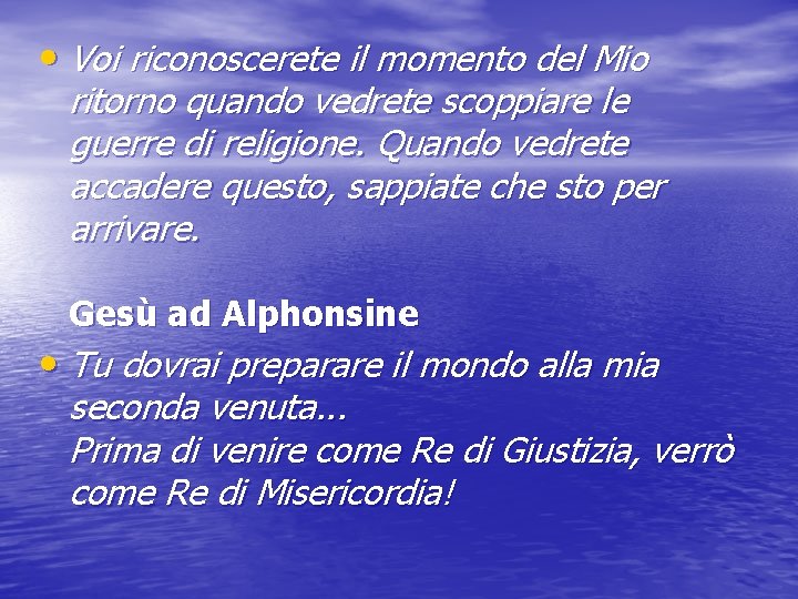  • Voi riconoscerete il momento del Mio ritorno quando vedrete scoppiare le guerre