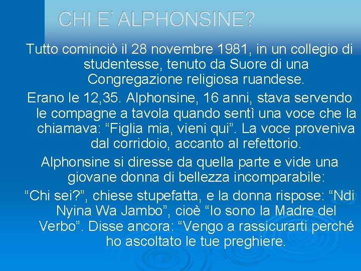 Tutto cominciò il 28 novembre 1981, in un collegio di studentesse, tenuto da Suore