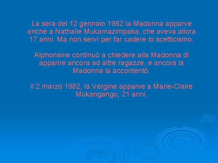 La sera del 12 gennaio 1982 la Madonna apparve anche a Nathalie Mukamazimpaka, che