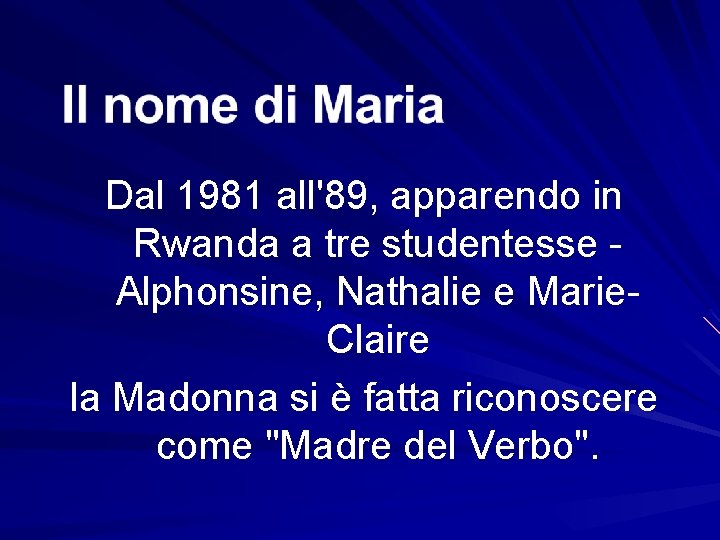 Dal 1981 all'89, apparendo in Rwanda a tre studentesse Alphonsine, Nathalie e Marie. Claire