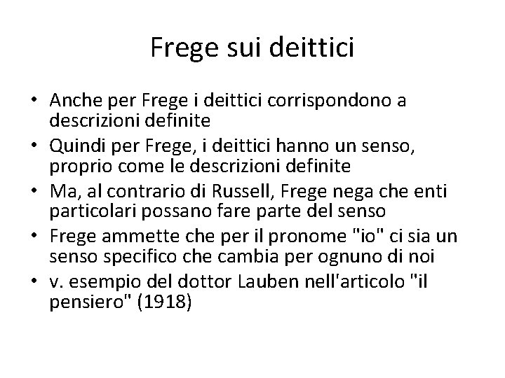 Frege sui deittici • Anche per Frege i deittici corrispondono a descrizioni definite •
