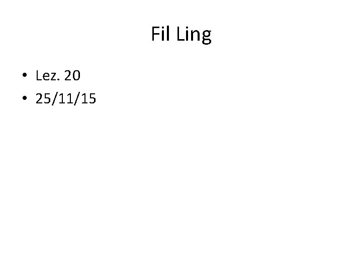Fil Ling • Lez. 20 • 25/11/15 